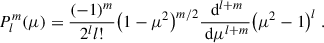 Mathematical equation: $$ \begin{aligned} P_l^m(\mu ) = \frac{(-1)^m}{2^ll!}\big (1-\mu ^2\big )^{m/2}\frac{\text{ d}^{l+m}}{\text{ d}\mu ^{l+m}}\big (\mu ^2-1\big )^l \ . \end{aligned} $$