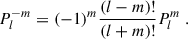 Mathematical equation: $$ \begin{aligned} P_l^{-m}=(-1)^m\frac{(l-m)!}{(l+m)!}P_l^m \ . \end{aligned} $$