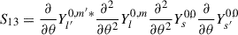 Mathematical equation: $$ \begin{aligned} S_{13}&=\frac{\partial }{\partial {\theta }}Y_{l^{\prime }}^{0,m^{\prime }*}\frac{\partial {^2}}{\partial {\theta ^2}}Y_{l}^{0,m}\frac{\partial {^2}}{\partial {\theta ^2}}Y_{s}^{0,0}\frac{\partial }{\partial {\theta }}Y_{s^{\prime }}^{0,0}\end{aligned} $$