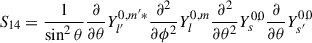 Mathematical equation: $$ \begin{aligned} S_{14}&=\frac{1}{\sin ^2\theta }\frac{\partial }{\partial {\theta }}Y_{l^{\prime }}^{0,m^{\prime }*}\frac{\partial {^2}}{\partial {\phi ^2}}Y_{l}^{0,m}\frac{\partial {^2}}{\partial {\theta ^2}}Y_{s}^{0,0}\frac{\partial }{\partial {\theta }}Y_{s^{\prime }}^{0,0} \end{aligned} $$