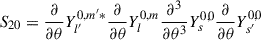 Mathematical equation: $$ \begin{aligned} S_{20}&=\frac{\partial }{\partial {\theta }}Y_{l^{\prime }}^{0,m^{\prime }*}\frac{\partial }{\partial {\theta }}Y_{l}^{0,m}\frac{\partial {^3}}{\partial {\theta ^3}}Y_{s}^{0,0}\frac{\partial }{\partial {\theta }}Y_{s^{\prime }}^{0,0} \end{aligned} $$