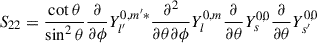 Mathematical equation: $$ \begin{aligned} S_{22}&=\frac{\cot \theta }{\sin ^2\theta }\frac{\partial }{\partial {\phi }}Y_{l^{\prime }}^{0,m^{\prime }*}\frac{\partial {^2}}{\partial {\theta \partial \phi }}Y_{l}^{0,m}\frac{\partial }{\partial {\theta }}Y_{s}^{0,0}\frac{\partial }{\partial {\theta }}Y_{s^{\prime }}^{0,0} \end{aligned} $$