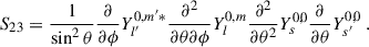 Mathematical equation: $$ \begin{aligned} S_{23}&=\frac{1}{\sin ^2\theta }\frac{\partial }{\partial {\phi }}Y_{l^{\prime }}^{0,m^{\prime }*}\frac{\partial {^2}}{\partial {\theta \partial \phi }}Y_{l}^{0,m}\frac{\partial {^2}}{\partial {\theta ^2}}Y_{s}^{0,0}\frac{\partial }{\partial {\theta }}Y_{s^{\prime }}^{0,0} \ . \end{aligned} $$