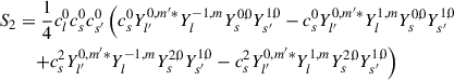 Mathematical equation: $$ \begin{aligned} S_2&=\frac{1}{4}c_l^0 c_s^0 c_{s^{\prime }}^0 \left( c_s^0 Y_{l^{\prime }}^{0,m^{\prime }*}Y_{l}^{-1,m}Y_{s}^{0,0}Y_{s^{\prime }}^{1,0} - c_s^0 Y_{l^{\prime }}^{0,m^{\prime }*}Y_{l}^{1,m}Y_{s}^{0,0}Y_{s^{\prime }}^{1,0} \right. \nonumber \\&\quad \left.+ c_s^2 Y_{l^{\prime }}^{0,m^{\prime }*}Y_{l}^{-1,m}Y_{s}^{2,0}Y_{s^{\prime }}^{1,0} - c_s^2 Y_{l^{\prime }}^{0,m^{\prime }*}Y_{l}^{1,m}Y_{s}^{2,0}Y_{s^{\prime }}^{1,0} \right) \end{aligned} $$