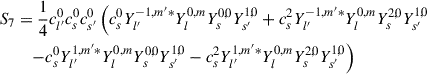 Mathematical equation: $$ \begin{aligned} S_7&= \frac{1}{4} c_{l^{\prime }}^{0} c_{s}^{0} c_{s^{\prime }}^{0} \left( c_{s}^{0} Y_{l^{\prime }}^{-1,m^{\prime }*}Y_{l}^{0,m}Y_{s}^{0,0}Y_{s^{\prime }}^{1,0} + c_{s}^{2} Y_{l^{\prime }}^{-1,m^{\prime }*}Y_{l}^{0,m}Y_{s}^{2,0}Y_{s^{\prime }}^{1,0} \right. \nonumber \\&\quad \left. - c_{s}^{0} Y_{l^{\prime }}^{1,m^{\prime }*}Y_{l}^{0,m}Y_{s}^{0,0}Y_{s^{\prime }}^{1,0} - c_{s}^{2} Y_{l^{\prime }}^{1,m^{\prime }*}Y_{l}^{0,m}Y_{s}^{2,0}Y_{s^{\prime }}^{1,0} \right) \end{aligned} $$