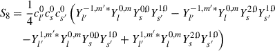 Mathematical equation: $$ \begin{aligned} S_8&= \frac{1}{4} c_{l^{\prime }}^{0} c_{s}^{0} c_{s^{\prime }}^{0} \left( Y_{l^{\prime }}^{-1,m^{\prime }*}Y_{l}^{0,m}Y_{s}^{0,0}Y_{s^{\prime }}^{1,0} - Y_{l^{\prime }}^{-1,m^{\prime }*}Y_{l}^{0,m}Y_{s}^{2,0}Y_{s^{\prime }}^{1,0}\right. \nonumber \\&\quad \left. - Y_{l^{\prime }}^{1,m^{\prime }*}Y_{l}^{0,m}Y_{s}^{0,0}Y_{s^{\prime }}^{1,0} + Y_{l^{\prime }}^{1,m^{\prime }*}Y_{l}^{0,m}Y_{s}^{2,0}Y_{s^{\prime }}^{1,0} \right)\end{aligned} $$