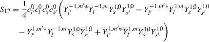 Mathematical equation: $$ \begin{aligned} S_{17}&= \frac{1}{4} c_{l^{\prime }}^{0} c_{l}^{0} c_{s}^{0} c_{s^{\prime }}^{0} \bigg ( Y_{l^{\prime }}^{-1,m^{\prime }*}Y_{l}^{-1,m}Y_{s}^{1,0}Y_{s^{\prime }}^{1,0} - Y_{l^{\prime }}^{-1,m^{\prime }*}Y_{l}^{1,m}Y_{s}^{1,0}Y_{s^{\prime }}^{1,0} \nonumber \\&\quad - Y_{l^{\prime }}^{1,m^{\prime }*}Y_{l}^{-1,m}Y_{s}^{1,0}Y_{s^{\prime }}^{1,0}+ Y_{l^{\prime }}^{1,m^{\prime }*}Y_{l}^{1,m}Y_{s}^{1,0}Y_{s^{\prime }}^{1,0} \bigg ) \end{aligned} $$