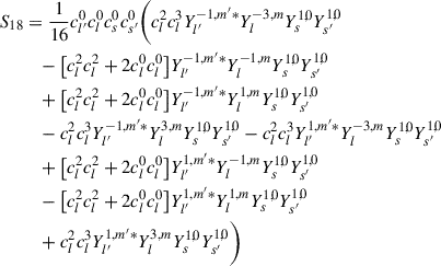 Mathematical equation: $$ \begin{aligned} S_{18}&= \frac{1}{16} c_{l^{\prime }}^{0} c_{l}^{0} c_{s}^{0} c_{s^{\prime }}^{0} \bigg ( c_{l}^{2} c_{l}^{3} Y_{l^{\prime }}^{-1,m^{\prime }*}Y_{l}^{-3,m}Y_{s}^{1,0}Y_{s^{\prime }}^{1,0} \nonumber \\&\quad - \big [c_{l}^{2} c_{l}^{2} + 2 c_{l}^{0} c_{l}^{0}\big ] Y_{l^{\prime }}^{-1,m^{\prime }*}Y_{l}^{-1,m}Y_{s}^{1,0}Y_{s^{\prime }}^{1,0} \nonumber \\&\quad + \big [c_{l}^{2} c_{l}^{2} + 2 c_{l}^{0} c_{l}^{0}\big ] Y_{l^{\prime }}^{-1,m^{\prime }*}Y_{l}^{1,m}Y_{s}^{1,0}Y_{s^{\prime }}^{1,0} \nonumber \\&\quad - c_{l}^{2} c_{l}^{3} Y_{l^{\prime }}^{-1,m^{\prime }*}Y_{l}^{3,m}Y_{s}^{1,0}Y_{s^{\prime }}^{1,0} - c_{l}^{2} c_{l}^{3} Y_{l^{\prime }}^{1,m^{\prime }*}Y_{l}^{-3,m}Y_{s}^{1,0}Y_{s^{\prime }}^{1,0} \nonumber \\&\quad + \big [c_{l}^{2} c_{l}^{2} + 2 c_{l}^{0} c_{l}^{0}\big ] Y_{l^{\prime }}^{1,m^{\prime }*}Y_{l}^{-1,m}Y_{s}^{1,0}Y_{s^{\prime }}^{1,0} \nonumber \\&\quad - \big [c_{l}^{2} c_{l}^{2} + 2 c_{l}^{0} c_{l}^{0}\big ] Y_{l^{\prime }}^{1,m^{\prime }*}Y_{l}^{1,m}Y_{s}^{1,0}Y_{s^{\prime }}^{1,0} \nonumber \\&\quad + c_{l}^{2} c_{l}^{3} Y_{l^{\prime }}^{1,m^{\prime }*}Y_{l}^{3,m}Y_{s}^{1,0}Y_{s^{\prime }}^{1,0} \bigg ) \end{aligned} $$