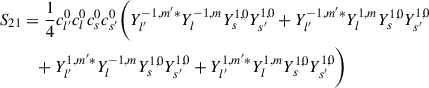 Mathematical equation: $$ \begin{aligned} S_{21}&= \frac{1}{4} c_{l^{\prime }}^{0} c_{l}^{0} c_{s}^{0} c_{s^{\prime }}^{0} \bigg ( Y_{l^{\prime }}^{-1,m^{\prime }*}Y_{l}^{-1,m}Y_{s}^{1,0}Y_{s^{\prime }}^{1,0} + Y_{l^{\prime }}^{-1,m^{\prime }*}Y_{l}^{1,m}Y_{s}^{1,0}Y_{s^{\prime }}^{1,0} \nonumber \\&\quad + Y_{l^{\prime }}^{1,m^{\prime }*}Y_{l}^{-1,m}Y_{s}^{1,0}Y_{s^{\prime }}^{1,0} + Y_{l^{\prime }}^{1,m^{\prime }*}Y_{l}^{1,m}Y_{s}^{1,0}Y_{s^{\prime }}^{1,0} \bigg ) \end{aligned} $$