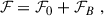 Mathematical equation: $$ \begin{aligned}&\mathcal{F} ={\mathcal{F} }_0+{\mathcal{F} }_B \ ,\end{aligned} $$