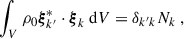 Mathematical equation: $$ \begin{aligned} \int _V\rho _0\boldsymbol{\xi }_{k^{\prime }}^*\cdot \boldsymbol{\xi }_k\text{ d}V=\delta _{k^{\prime }k}N_k \ , \end{aligned} $$