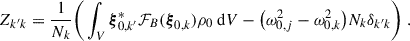 Mathematical equation: $$ \begin{aligned} Z_{k^\prime k}= \displaystyle \frac{1}{N_k}\bigg (\displaystyle \int _{V}\boldsymbol{\xi }_{0,k^\prime }^*{\mathcal{F} }_B(\boldsymbol{\xi }_{0,k})\rho _0\text{ d}V-\big (\omega _{0,j}^2-\omega _{0,k}^2\big )N_k\delta _{k^\prime k}\bigg ) \ . \end{aligned} $$