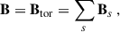 Mathematical equation: $$ \begin{aligned} \mathbf B =\mathbf{B }_{\mathrm{tor} }=\sum _{s}\mathbf{B }_s \ , \end{aligned} $$