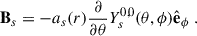 Mathematical equation: $$ \begin{aligned} \mathbf{B }_s=-a_s(r)\frac{\partial }{\partial {\theta }}Y_{s}^{0,0}(\theta ,\phi )\hat{\mathbf{e }}_\phi \ . \end{aligned} $$