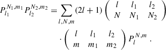 Mathematical equation: $$ \begin{aligned} P_{l_1}^{N_1,m_1}P_{l_2}^{N_2,m_2}=&\sum _{l,N,m}(2l+1) \left( \begin{array}{ccc} l&l_1&l_2 \\ N&N_1&N_2 \end{array} \right) \nonumber \\ &\cdot \left( \begin{array}{ccc} l&l_1&l_2 \\ m&m_1&m_2 \end{array} \right) P_l^{N,m} \ . \end{aligned} $$