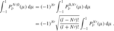Mathematical equation: $$ \begin{aligned} \int _{-1}^{1}P_{l\prime }^{N\prime ,0}(\mu ) \text{ d}\mu =&\ (-1)^{N\prime }\int _{-1}^{1}P_{l\prime }^{0,N\prime }(\mu ) \text{ d}\mu \nonumber \\ =&\ (-1)^{N\prime }\sqrt{\frac{(l-N\prime )!}{(l+N\prime )!}}\int _{-1}^{1}P_{l\prime }^{N\prime }(\mu ) \text{ d}\mu \ . \end{aligned} $$