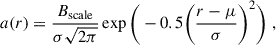 Mathematical equation: $$ \begin{aligned} a(r) = \frac{B_{\mathrm{scale} }}{\sigma \sqrt{2\pi }}\exp \Bigg (-0.5\bigg (\frac{r-\mu }{\sigma }\bigg )^2\Bigg )\ , \end{aligned} $$