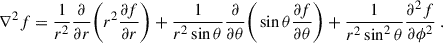 Mathematical equation: $$ \begin{aligned} \nabla ^2f=\frac{1}{r^2}\frac{\partial }{\partial {r}}\bigg (r^2\frac{\partial {f}}{\partial {r}}\bigg )+\frac{1}{r^2\sin \theta }\frac{\partial }{\partial {\theta }}\bigg (\sin \theta \frac{\partial {f}}{\partial {\theta }}\bigg )+\frac{1}{r^2\sin ^2\theta }\frac{\partial {^2f}}{\partial {\phi ^2}} \ . \end{aligned} $$