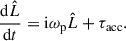 Mathematical equation: $$ \begin{aligned} \frac{\mathrm{d} \hat{L}}{\mathrm{d} t}=\mathrm{i} \omega _{\rm p} \hat{L} + \tau _\mathrm{acc} . \end{aligned} $$