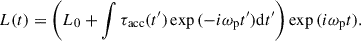 Mathematical equation: $$ \begin{aligned} L(t) = \left( L_0 + \int \tau _{\rm acc}(t^\prime ) \exp {(-i\omega _{\rm p}t^\prime )}\mathrm{d} t^\prime \right) \exp {(i\omega _{\rm p} t)}. \end{aligned} $$