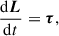 Mathematical equation: $$ \begin{aligned} \frac{\mathrm{d} \boldsymbol{L}}{\mathrm{d} t}=\boldsymbol{\tau }, \end{aligned} $$