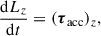 Mathematical equation: $$ \begin{aligned} \frac{\mathrm{d} L_z}{\mathrm{d} t}= (\boldsymbol{\tau }_\mathrm{acc} )_z , \end{aligned} $$