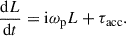 Mathematical equation: $$ \begin{aligned} \frac{\mathrm{d} L}{\mathrm{d} t}=\mathrm{i} \omega _{\rm p} L + \tau _\mathrm{acc} . \end{aligned} $$