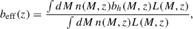 Mathematical equation: $$ \begin{aligned} b_\mathrm{eff} (z) = \frac{\int dM\,n(M,z) b_h(M,z) L(M,z)}{\int dM\,n(M,z) L(M,z)}, \end{aligned} $$