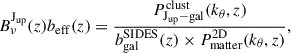 Mathematical equation: $$ \begin{aligned} B^\mathrm{J_{\rm up}}_\mathrm \nu (z) b_\mathrm{eff} (z) =\frac{ P_{\mathrm{J}_{\rm up}-\mathrm{gal}}^\mathrm{clust}(k_{\theta },z) }{ b^\mathrm{SIDES}_{\rm gal}(z) \times P^\mathrm{2D} _\mathrm{matter} (k_{\theta },z) } , \end{aligned} $$