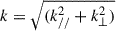 Mathematical equation: $ k = \sqrt{(k_{\mathrm{//}}^2 + k_{\mathrm{\perp}}^2)} $