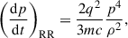 Mathematical equation: $$ \begin{aligned} \left(\frac{\mathrm{d} p}{\mathrm{d} t}\right)_\mathrm{RR} = \frac{2 q^2}{3 m c} \frac{p^4}{\rho ^2}, \end{aligned} $$