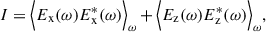 Mathematical equation: $$ \begin{aligned} I&= \Bigl \langle E_\mathrm{x} (\omega ) E_\mathrm{x} ^*(\omega )\Bigl \rangle _{\omega } \,+\, \Bigl \langle E_\mathrm{z} (\omega ) E_\mathrm{z} ^*(\omega )\Bigl \rangle _{\omega }, \end{aligned} $$