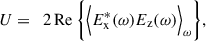 Mathematical equation: $$ \begin{aligned} U&= \,\,\, 2 \, \mathrm{Re} \, \biggl \{ \Bigl \langle E_\mathrm{x} ^*(\omega )E_\mathrm{z} (\omega )\Bigl \rangle _{\omega } \biggr \},\end{aligned} $$