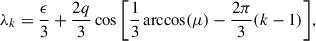 Mathematical equation: $$ \begin{aligned} \lambda _k = \frac{\epsilon }{3} +\frac{2q}{3} \cos \bigg [\frac{1}{3}\arccos (\mu )-\frac{2\pi }{3}(k-1)\bigg ], \end{aligned} $$