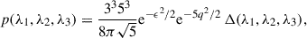 Mathematical equation: $$ \begin{aligned} p(\lambda _1, \lambda _2, \lambda _3) = \frac{3^35^3}{8\pi \sqrt{5}}\mathrm{e}^{-\epsilon ^2/2}\mathrm{e}^{-5q^2/2}\,\Delta (\lambda _1, \lambda _2, \lambda _3), \end{aligned} $$