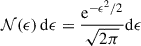 Mathematical equation: $$ \begin{aligned} {\mathcal{N} }(\epsilon )\,\mathrm{d}\epsilon = \frac{\mathrm{e}^{-\epsilon ^2/2}}{\sqrt{2\pi }} \mathrm{d}\epsilon \end{aligned} $$
