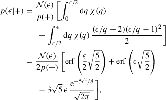Mathematical equation: $$ \begin{aligned} p(\epsilon |+)&= \frac{{\mathcal{N} }(\epsilon )}{p(+)}\left[\int _0^{\epsilon /2} \mathrm{d} q\,\chi (q)\right. \nonumber \\&\qquad + \left.\int _{\epsilon /2}^{\epsilon } \mathrm{d} q\,\chi (q) \,\frac{(\epsilon /q+2)(\epsilon /q - 1)^2}{2}\right]\nonumber \\&= \frac{{\mathcal{N} }(\epsilon )}{2p(+)}\,\bigg [\mathrm{erf} \left(\frac{\epsilon }{2}\sqrt{\frac{5}{2}}\right) + \mathrm{erf} \left(\epsilon \sqrt{\frac{5}{2}}\right) \nonumber \\&\qquad - 3\sqrt{5}\,\epsilon \, \frac{\mathrm{e}^{-5\epsilon ^2/8}}{\sqrt{2\pi }}\bigg ], \end{aligned} $$