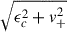 Mathematical equation: $ \sqrt{\epsilon_c^2+v_+^2} $