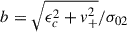 Mathematical equation: $ b = \sqrt{\epsilon_c^2+v_+^2}/\sigma_{02} $