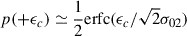 Mathematical equation: $ p(+\epsilon_c) \simeq \frac{1}{2}\mathrm{erfc}(\epsilon_c/\sqrt{2}\sigma_{02}) $