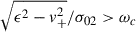 Mathematical equation: $ \sqrt{\epsilon^2-v_+^2}/\sigma_{02} > \omega_c $