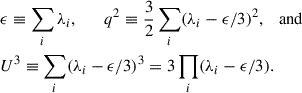 Mathematical equation: $$ \begin{aligned}&\epsilon \equiv \sum _i \lambda _i, \qquad q^2\equiv \frac{3}{2}\sum _i (\lambda _i - \epsilon /3)^2, \quad \mathrm{and}\nonumber \\&U^3 \equiv \sum _i (\lambda _i - \epsilon /3)^3 = 3 \prod _i(\lambda _i - \epsilon /3). \end{aligned} $$