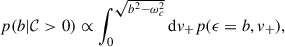 Mathematical equation: $$ \begin{aligned} p(b|\mathcal{C} >0) \propto \int _0^{\sqrt{b^2-\omega _c^2}}\mathrm{d} v_+p(\epsilon =b,v_+), \end{aligned} $$