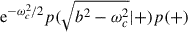 Mathematical equation: $ \mathrm{e}^{-\omega_c^2/2}p(\sqrt{b^2-\omega_c^2}|+)p(+) $