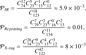 Mathematical equation: $\[\begin{aligned}& \mathcal{P}_{I R}=\frac{C_{74}^{12} C_{23}^5 C_{13}^1 C_{12}^0}{C_{123}^{18}} \approx 5.9 \times 10^{-3}, \\& \mathcal{P}_{Repeating}=\frac{C_{79}^7 C_{23}^2 C_{16}^0 C_{13}^2}{C_{134}^{11}} \approx 0.01, \\& \mathcal{P}_{X}\text{-}ray=\frac{C_{74}^{26} C_{23}^9 C_{13}^4 C_{12}^3}{C_{122}^{42}} \approx 8 \times 10^{-3}\end{aligned}\]$