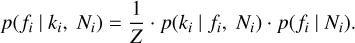 Mathematical equation: $p\left( {{f_i}\mid {k_i},{N_i}} \right) = {1 \over Z} \cdot p\left( {{k_i}\mid {f_i},{N_i}} \right) \cdot p\left( {{f_i}\mid {N_i}} \right).$