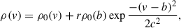 Mathematical equation: $$ \begin{aligned} \rho (v) = \rho _0(v) + r\rho _0(b)\exp {\frac{-(v-b)^2}{2c^2}} , \end{aligned} $$