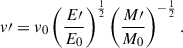 Mathematical equation: $$ \begin{aligned} v\prime = v_0\left(\frac{E\prime }{E_0}\right)^{\frac{1}{2}}\left(\frac{M\prime }{M_0}\right)^{-\frac{1}{2}}. \end{aligned} $$