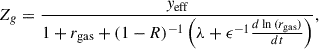 Mathematical equation: $$ \begin{aligned} Z_{g} = \frac{y_{\mathrm{eff} }}{1+r_{\rm gas}+(1-R)^{-1}\left(\lambda + \epsilon ^{-1} \frac{d\ln {(r_{\rm gas})}}{dt} \right)} , \end{aligned} $$