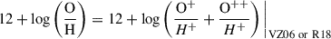 Mathematical equation: $$ \begin{aligned} 12+\log \left(\frac{\mathrm{O}}{\mathrm{H}}\right) = 12 + \log \left(\frac{\mathrm O^{+}}{H^{+}} + \frac{\mathrm O^{++}}{H^{+}} \right)\bigg |_{\rm VZ06 \ or \ R18 } \end{aligned} $$